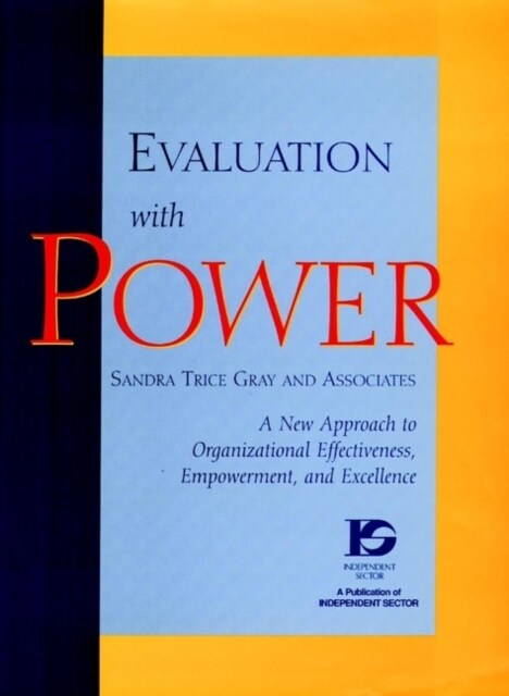 Evaluation with Power: A New Approach to Organizational Effectiveness, Empowerment, and Excellence (Hardcover)