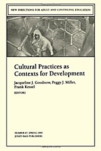 Cultural Practices as Contexts for Development: New Directions for Child and Adolescent Development, Number 67 (Paperback)