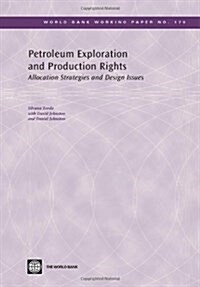 Petroleum Exploration and Production Rights: Allocation Strategies and Design Issues Volume 179 (Paperback)