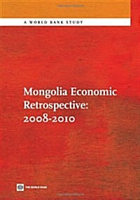 Mongolia Economic Retrospective 2008-2010 (Paperback)