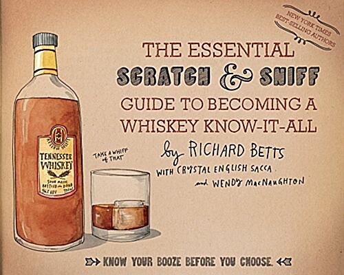 The Essential Scratch & Sniff Guide to Becoming a Whiskey Know-It-All: Know Your Booze Before You Choose (Hardcover)