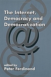The Internet, Democracy and Democratization (Hardcover)