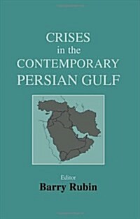 Crises in the Contemporary Persian Gulf (Hardcover)