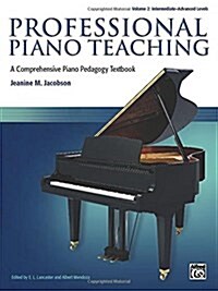 Professional Piano Teaching, Vol 2: A Comprehensive Piano Pedagogy Textbook (Paperback)