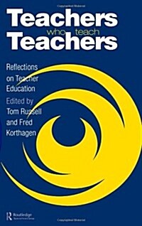 Teachers Who Teach Teachers : Reflections On Teacher Education (Hardcover)