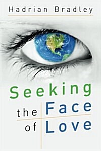 Seeking the Face of Love (Paperback)