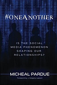 #Oneanother: Is the Social Media Phenomenon Shaping Our Relationships? (Paperback)