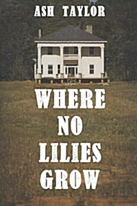 Where No Lilies Grow (Paperback)