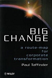 Big Change: A Route-Map for Corporate Transformation (Hardcover)
