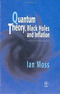 Quantum Theory, Black Holes and Inflation (Hardcover)