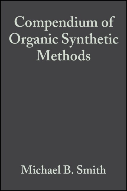 Compendium of Organic Synthetic Methods, Volume 6 (Hardcover, Volume 6)