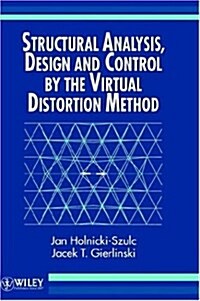 Structural Analysis, Design and Control by the Virtual Distortion Method (Hardcover)