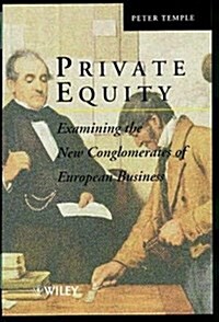 Private Equity: Examining the New Conglomerates of European Business (Hardcover)