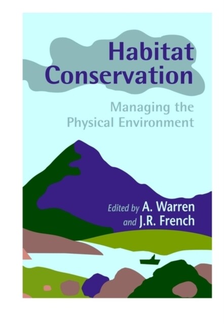 Habitat Conservation: Managing the Physical Environment (Paperback)