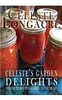 Celestes Garden Delights: Discover the Many Ways a Garden Can Nurture You (Paperback)