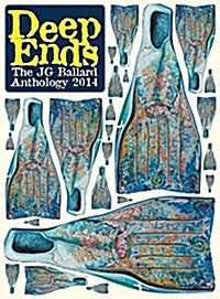 Deep Ends: The J.G. Ballard Anthology 2014 (Hardcover, Anthology)