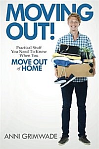Moving Out! Practical Stuff You Need to Know When You Move Out of Home (Paperback)