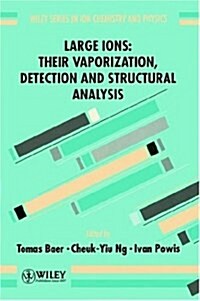 Large Ions: Their Vaporization, Detection and Structural Analysis (Hardcover)