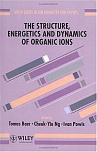 The Structure, Energetics and Dynamics of Organic Ions (Hardcover)