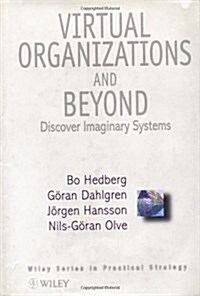 Cbi Series in Practical Strategy, Virtual Organizations and Beyond: Discovering Imaginary Systems (Hardcover)