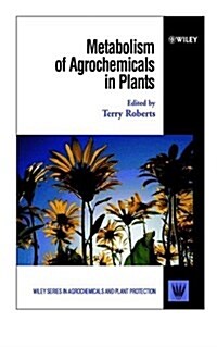 Metabolism of Agrochemicals in Plants (Hardcover)