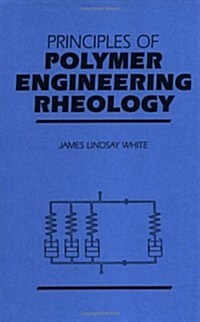 Principles of Polymer Engineering Rheology (Hardcover)