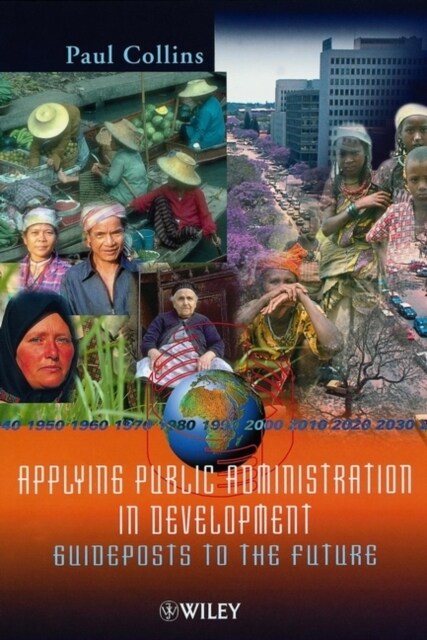 Applying Public Administration in Development: Guideposts to the Future (Hardcover)