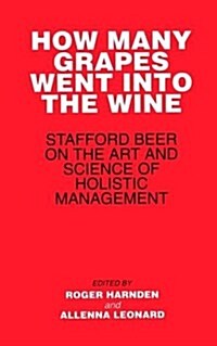 How Many Grapes Went Into the Wine: Stafford Beer on the Art and Science of Holistic Management (Hardcover)