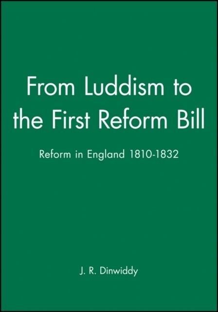 From Luddism to the First Reform Bill : Reform in England 1810-1832 (Paperback)