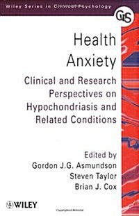 Health Anxiety: Clinical and Research Perspectives on Hypochondriasis and Related Conditions (Paperback)