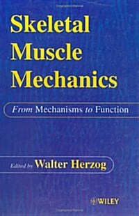 Skeletal Muscle Mechanics - From Mechanisms to Function (Hardcover)