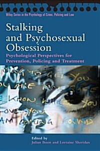 Stalking and Psychosexual Obsession: Psychological Perspectives for Prevention, Policing and Treatment (Paperback)