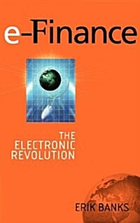 E-Finance: The Electronic Revolution in Financial Services (Hardcover)