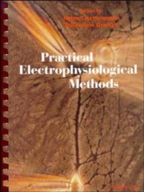 Practical Electrophysiological Methods: A Guide for in Vitro Studies in Vertebrate Neurobiology (Paperback)