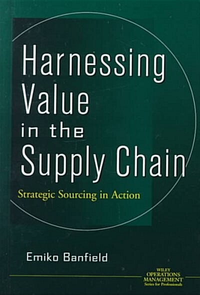 Harnessing Value in the Supply Chain: Strategic Sourcing in Action (Hardcover)