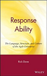 Response Ability: The Language, Structure, and Culture of the Agile Enterprise (Hardcover)