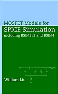 Mosfet Models for Spice Simulation: Including Bsim3v3 and Bsim4 (Hardcover)