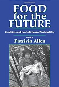 Food for the Future: Conditions and Contradictions of Sustainability (Paperback)
