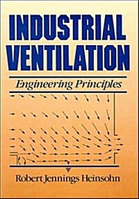 Industrial Ventilation: Engineering Principles (Paperback)