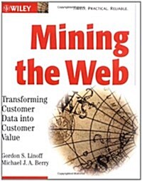 Mining the Web: Transforming Customer Data Into Customer Value (Paperback)