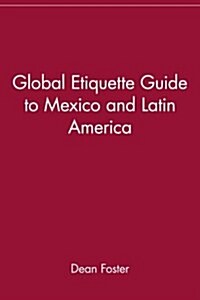 Global Etiquette Guide to Mexico and Latin America (Paperback)