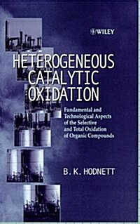 Heterogeneous Catalytic Oxidation: Fundamental and Technological Aspects of the Selective and Total Oxidation of Organic Compounds (Hardcover)