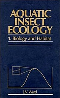 Aquatic Insect Ecology, Part 1: Biology and Habitat (Hardcover, Part I)