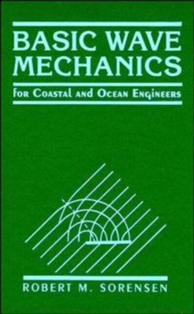 Basic Wave Mechanics: For Coastal and Ocean Engineers (Hardcover)