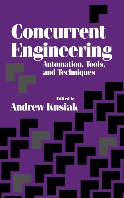 Concurrent Engineering: Automation, Tools, and Techniques (Hardcover)