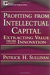 Profiting from Intellectual Capital: Extracting Value from Innovation (Hardcover)