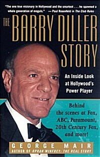 The Barry Diller Story: The Life and Times of Americas Greatest Entertainment Mogul (Paperback, Revised)