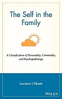 The Self in the Family: A Classification of Personality, Criminality, and Psychopathology (Hardcover)
