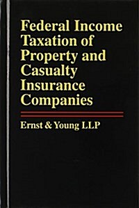 Federal Income Taxation of Property and Casualty Insurance Companies (Hardcover)