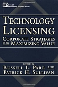 Technology Licensing: Corporate Strategies for Maximizing Value (Hardcover)